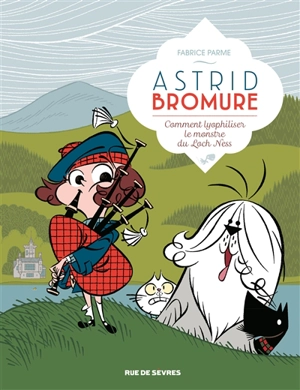 Astrid Bromure. Vol. 4. Comment lyophiliser le monstre du Loch Ness - Fabrice Parme