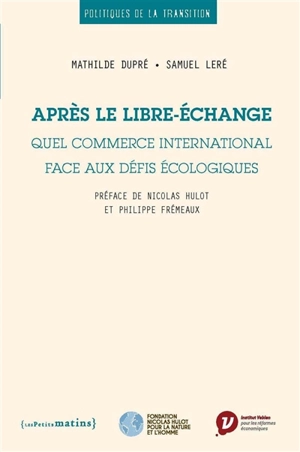 Après le libre-échange : quel commerce international face aux défis écologiques - Mathilde Dupré