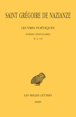 Oeuvres poétiques. Vol. 2. Poèmes épistolaires, II, 2, 1-8 - Grégoire de Nazianze
