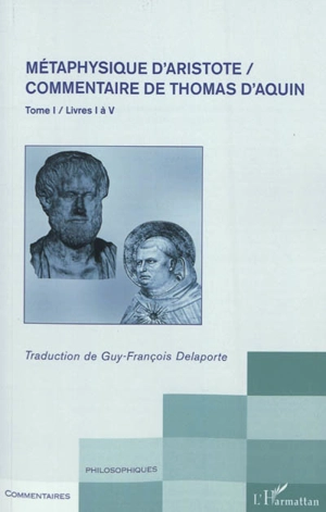 Métaphysique d'Aristote : commentaire de Thomas d'Aquin. Vol. 1. Livres I à V - Thomas d'Aquin