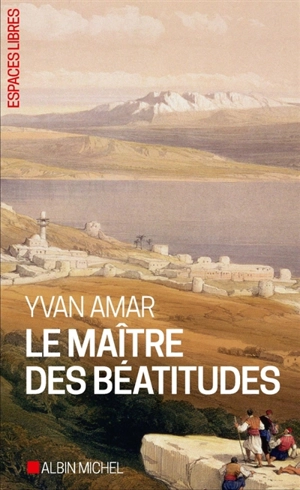 Le maître des béatitudes - Yvan Amar