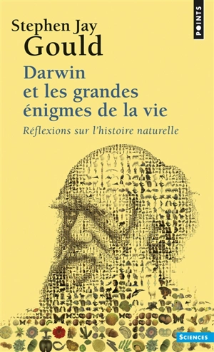 Darwin et les grandes énigmes de la vie : réflexions sur l'histoire naturelle - Stephen Jay Gould