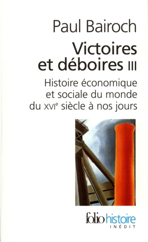 Victoires et déboires : histoire économique et sociale du monde du XVIe siècle à nos jours. Vol. 3 - Paul Bairoch