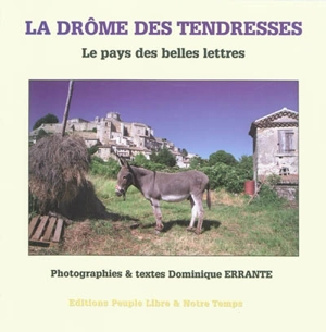 La Drôme des tendresses : le pays des belles lettres - Dominique Errante