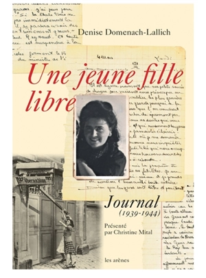 Une jeune fille libre : journal (1939-1944) - Denise Domenach-Lallich