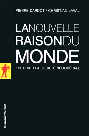 La nouvelle raison du monde : essai sur la société néolibérale - Pierre Dardot