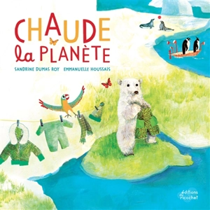 Chaude la planète - Sandrine Dumas Roy