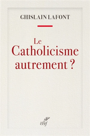 Le catholicisme autrement ? - Ghislain Lafont