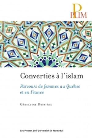 Des converties à l'Islam : parcours de femmes en France et au Québec - Géraldine Mossière