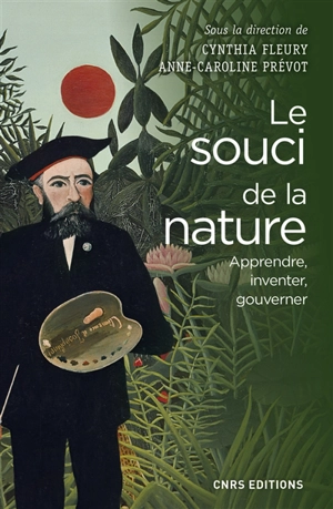 Le souci de la nature : apprendre, inventer, gouverner