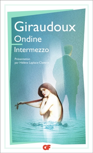 Ondine. Intermezzo - Jean Giraudoux