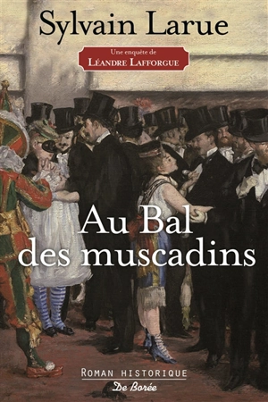 Une enquête de Léandre Lafforgue. Au bal des muscadins - Sylvain Larue