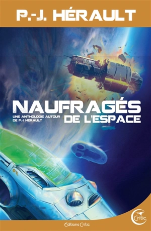 Naufragés de l'espace : une anthologie autour de P.-J. Hérault - Laurent Whale