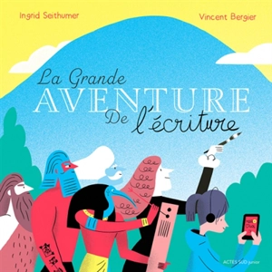 La grande aventure de l'écriture - Ingrid Seithumer