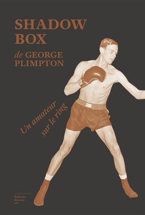Shadow box : un amateur sur le ring - George Plimpton