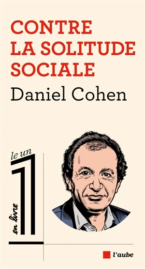 Contre la solitude sociale - Daniel Cohen