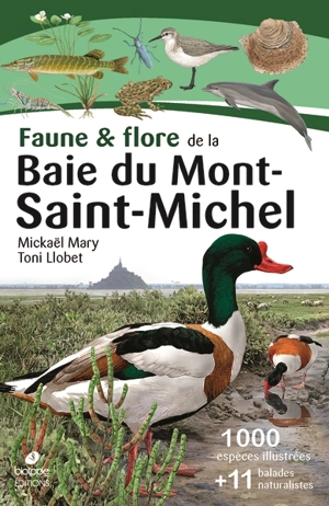 Faune & flore de la baie du Mont-Saint-Michel : 1.000 espèces illustrées + 11 balades naturalistes - Mickaël Mary