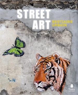 Street art : bestiaire urbain - Sophie Pujas