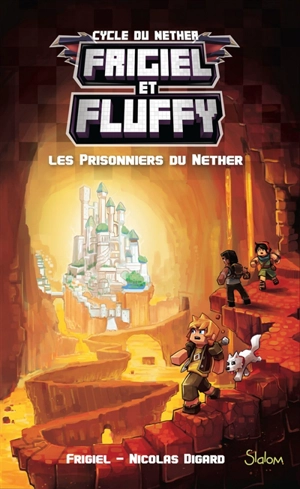 Frigiel et Fluffy. Vol. 2. Les prisonniers du Nether - Frigiel