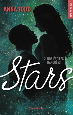 Stars. Vol. 2. Nos étoiles manquées - Anna Todd