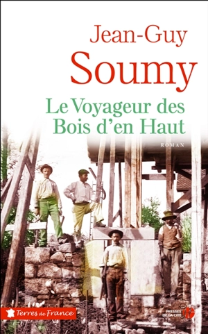 Le voyageur des bois d'en haut - Jean-Guy Soumy