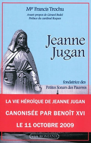 Jeanne Jugan : fondatrice de la congrégation des Petites soeurs des pauvres - Francis Trochu