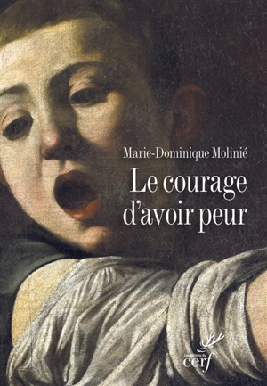 Le courage d'avoir peur - Marie-Dominique Molinié
