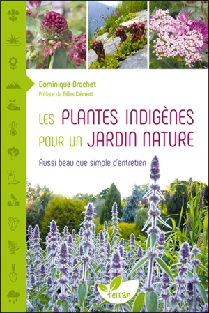 Les plantes indigènes pour un jardin nature : aussi beau que simple d'entretien - Dominique Brochet