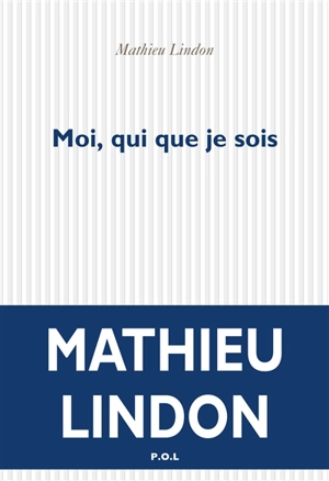 Moi, qui que je sois - Mathieu Lindon