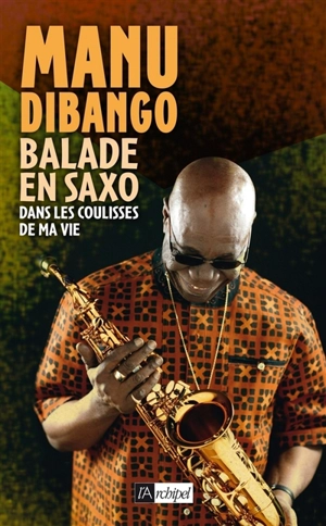 Balade en saxo : dans les coulisses de ma vie - Manu Dibango