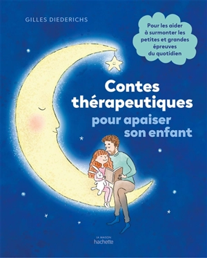 Contes thérapeutiques pour apaiser son enfant - Gilles Diederichs