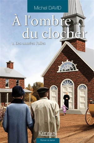 A l'ombre du clocher. Vol. 1. Les années folles - Michel David