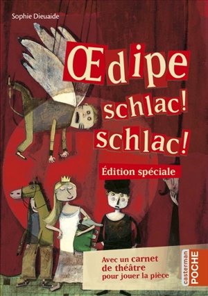 Oedipe, schlac ! schlac ! : avec un carnet de théâtre pour jouer la pièce - Sophie Dieuaide