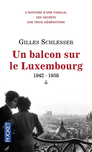 Saga parisienne. Vol. 1. Un balcon sur le Luxembourg : 1942-1958 - Gilles Schlesser