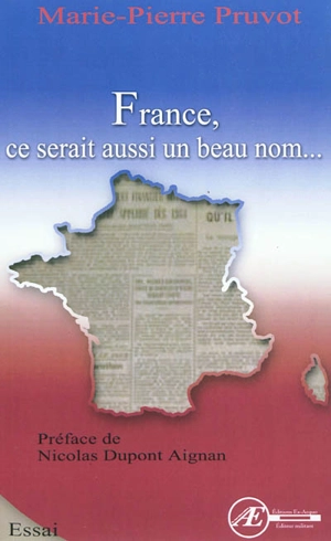 France, ce serait aussi un beau nom... : essai - Marie-Pierre Pruvot