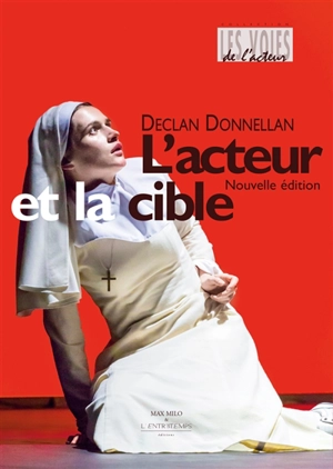 L'acteur et la cible : règles et outils pour le jeu : en 19 chapitres, avec 6 principes fondamentaux, 7 choix difficiles et 4 digressions incontournables - Declan Donnellan