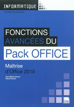 Fonctions avancées du Pack Office : maîtrise d'Office 2010 - Jean-Michel Chenet