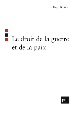 Le droit de la guerre et de la paix - Hugo Grotius