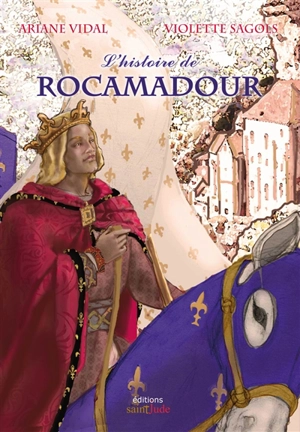 L'histoire de Rocamadour - Ariane Vidal