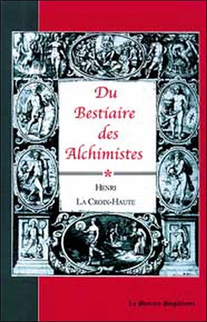 Du bestiaire des alchimistes - Henri La Croix-Haute