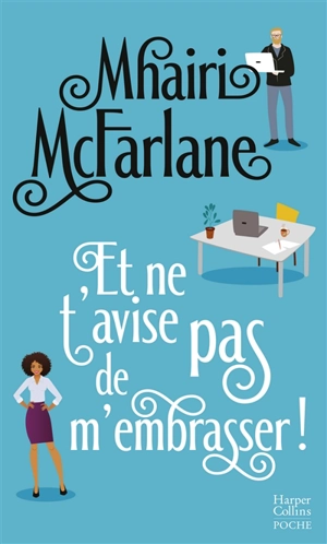 Et ne t'avise pas de m'embrasser ! - Mhairi McFarlane