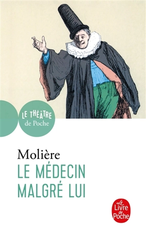 Le médecin malgré lui : comédie, 1666 - Molière