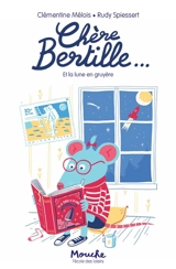 Chère Bertille.... Vol. 1. Chère Bertille et la lune en gruyère - Clémentine Mélois