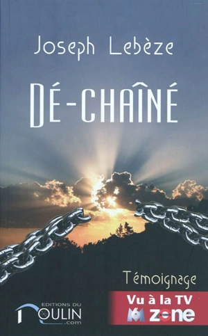 Dé-chaîné - Joseph Lebèze