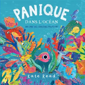 Panique dans l'océan : un livre des couleurs palpitant - Kate Read