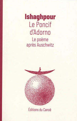 Le poncif d'Adorno : le poème après Auschwitz - Youssef Ishaghpour