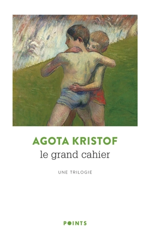 Le grand cahier : une trilogie - Agota Kristof