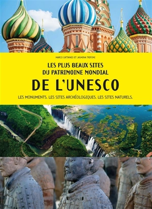 Les plus beaux sites du patrimoine mondial de l'Unesco : les monuments, les sites archéologiques, les sites naturels - Marco Cattaneo