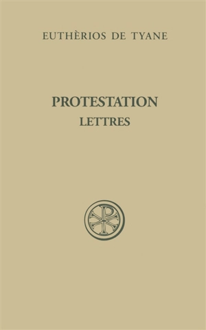 Protestation. Lettres - Euthérius de Tyane