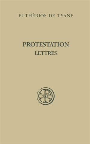 Protestation. Lettres - Euthèrios de Tyane